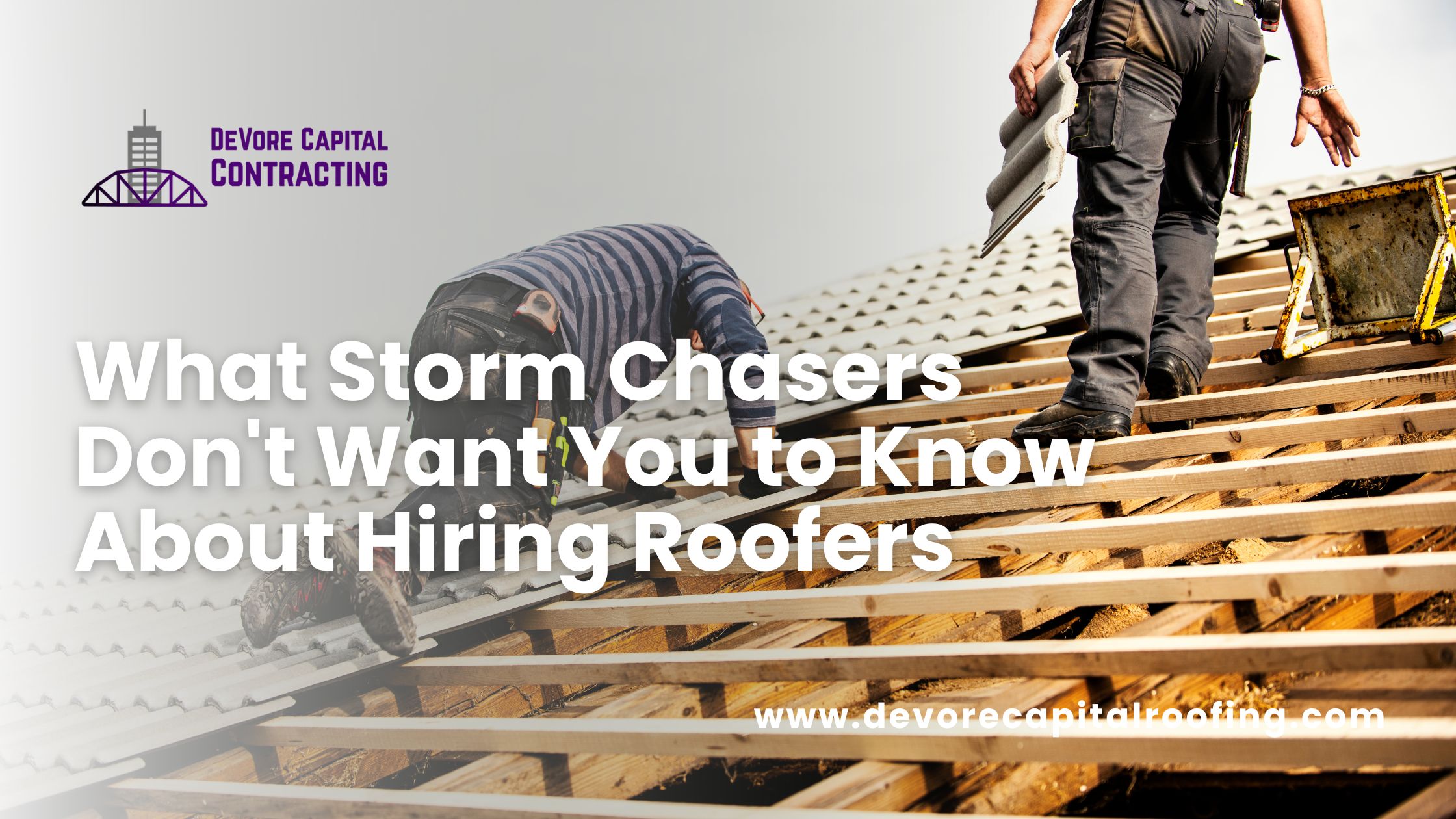 What Storm Chasers Don't Want You to Know About Hiring Roofers