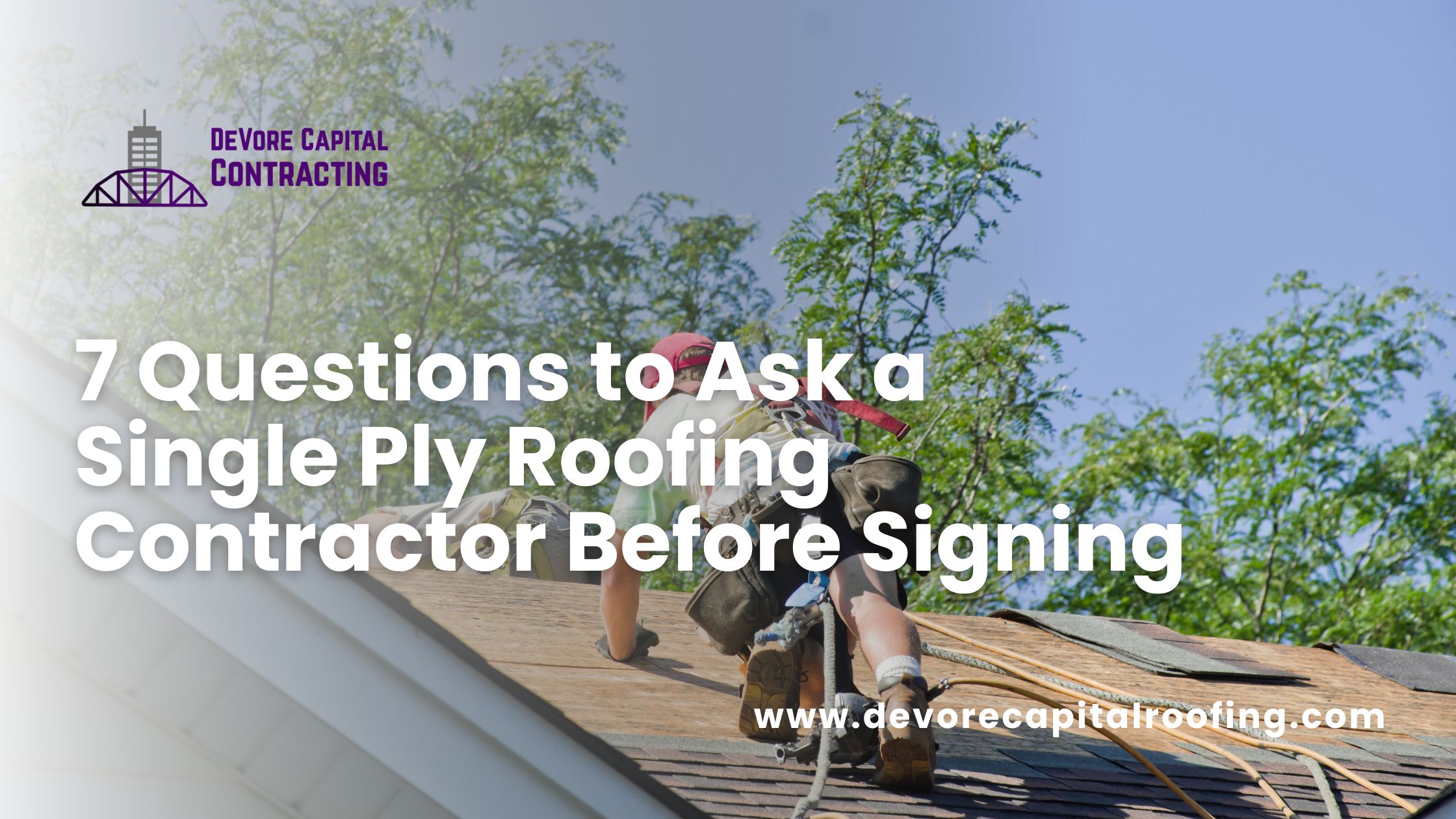 7 Questions to Ask a Single Ply Roofing Contractor Before Signing