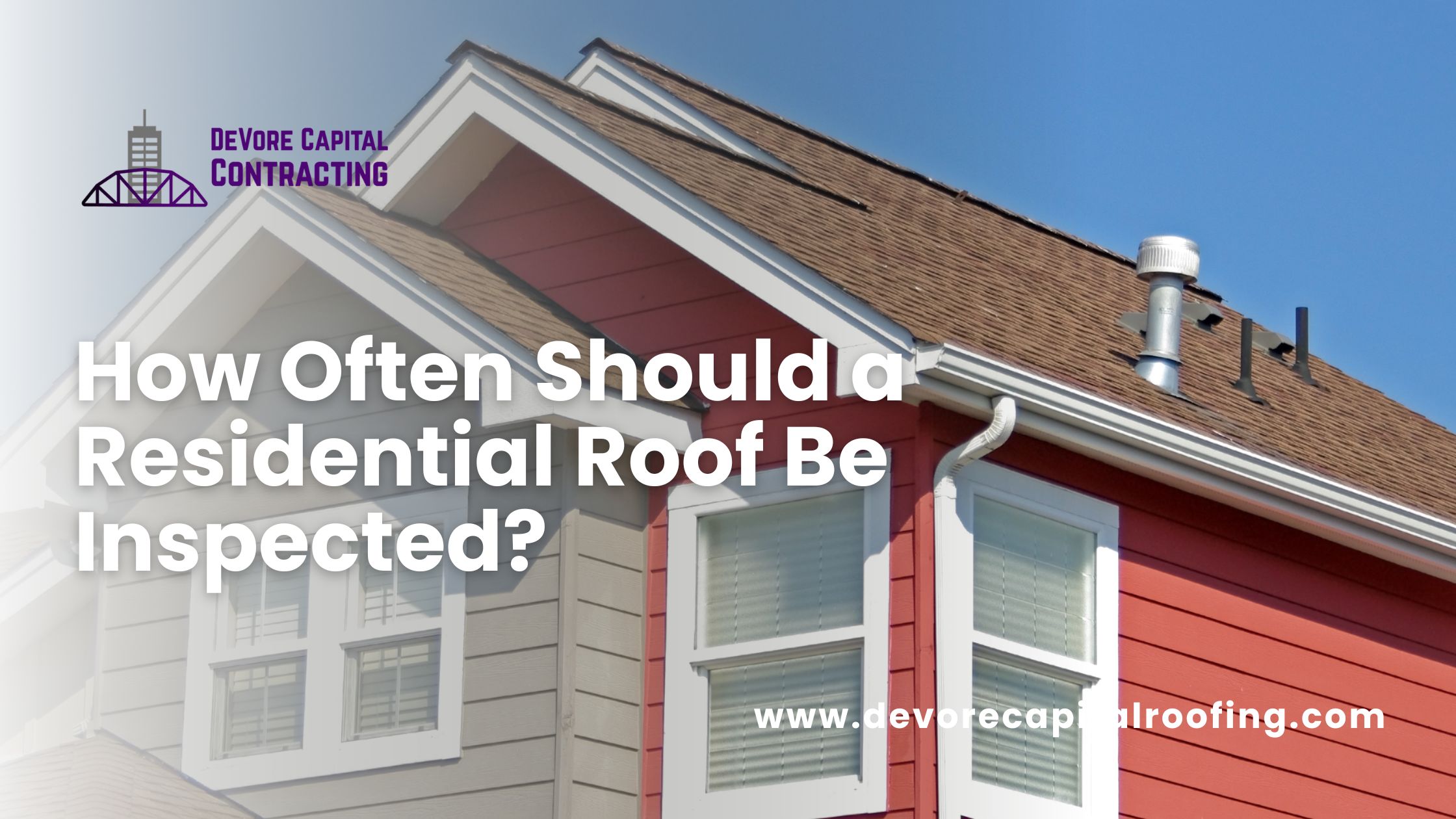 How Often Should a Residential Roof Be Inspected?