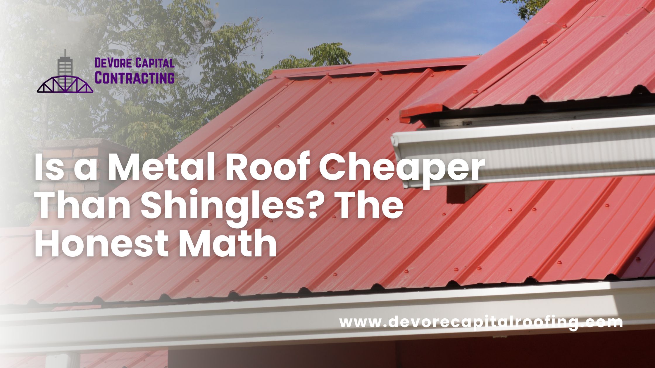 Is a Metal Roof Cheaper Than Shingles? The Honest Math
